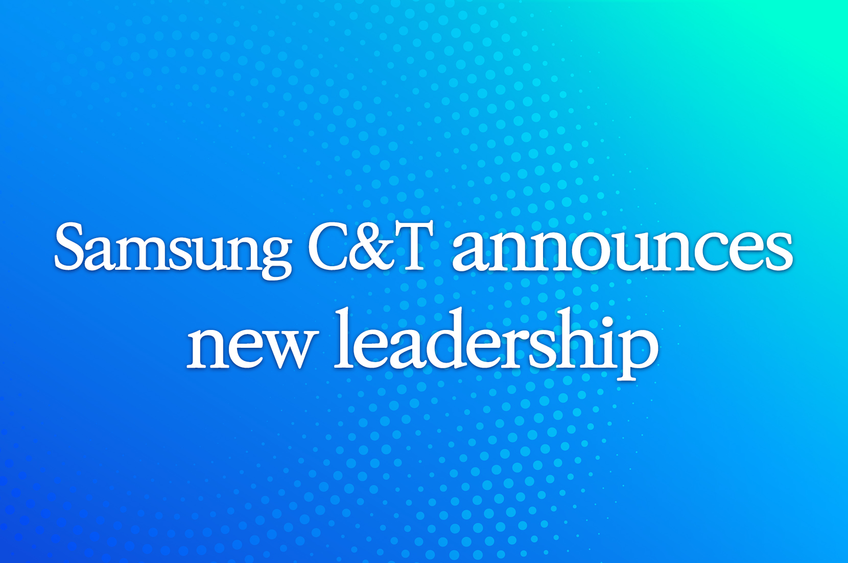 Samsung C&T announces 2024 new leadership 이미지